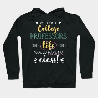 Without College Professors Gift Idea - Funny Quote - No Class Hoodie